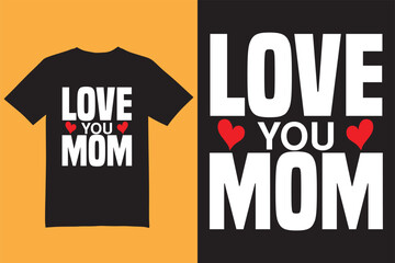 Love you mom t shirt design, mom t shirt, mother t shirt - obrazy, fototapety, plakaty