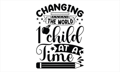 Changing the world 1 child at a time - Techer SVG Design, Hand Drawn Vintage Illustration With Lettering And Decoration Elements, Vector EPS Editable Files, Prints For Posters, Mugs.