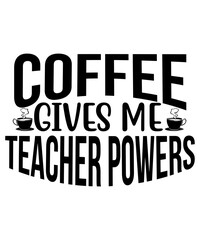 Coffee Gives Me Teacher Powers SVG