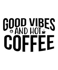 Good Vibes And Hot Coffee SVG
