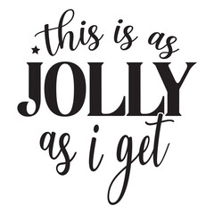 This Is As Jolly As I Get