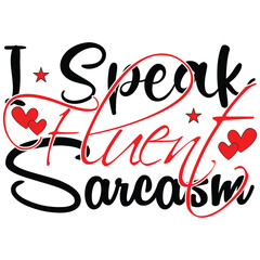 I Speak Fluent Sarcasm 