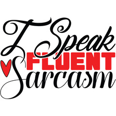 I Speak Fluent Sarcesm
