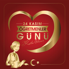 24 Kasım, öğretmenler günü kutlu olsun. Translation: Turkish holiday, November 24 with a teacher's day. 