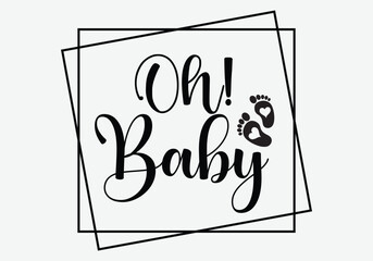 Oh! Baby SVG T Shirt Design Gift