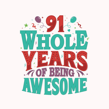 91 Whole Years Of Being Awesome. 91st anniversary lettering design vector.
