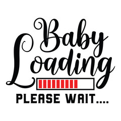 Baby Loading Please Wait.... SVG T Shirt Design