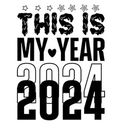 this is my year 2024, Happy New Year SVG Design