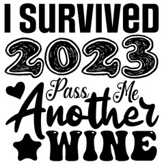 i survived 2023 pass me another wine, Happy New Year SVG Design