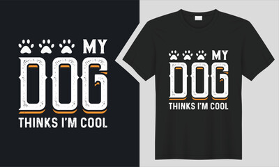 My Dog Thinks I'm Cool T-Shirt design. 