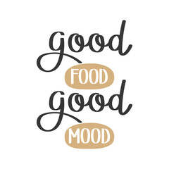 Fototapeta premium Good food good mood lettering. Calligraphic inscription, slogan, quote, phrase. Motivation postcard, poster, typographic design for t-shirt, vector