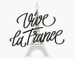 Vive la France. Calligraphic lettering in French, quote, phrase on the background of the Eiffel Tower. Greeting card, poster, typography design, print. Vector