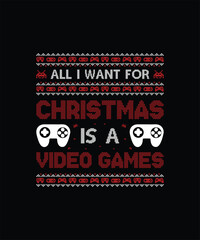 All i want for Christmas is a video games Christmas t shirt