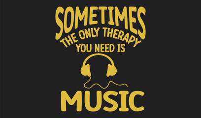Sometimes The Only Therapy You Need Music T Shirt Design