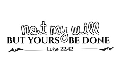 Biblical Phrase, Christian Faith, typography for print or use as poster, card, flyer or T Shirt