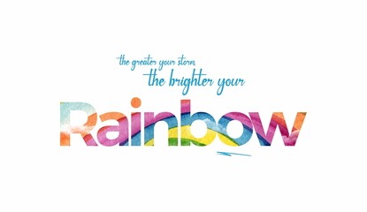 creative colorful rainbow typography the greater your storm, the brighter your rainbow