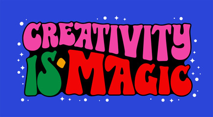 Creativity is magic - hand drawn design in 70s groovy style lettering. Isolated typography vector design element in vivid 90s style red, pink, green colors on dark blue background. For any purposes