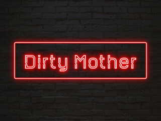 Dirty Mother のネオン文字