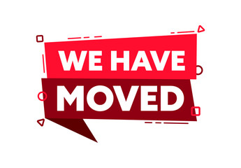 Speech bubble with the word We have moved red label. Vector stock illustration