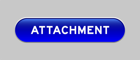 Blue color capsule shape button with word attachment on gray background