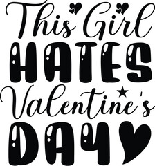 This Girl Hates Valentine's Day SVG