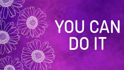 You Can Do It Floral Purple Texture Background Text