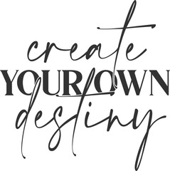 Create Your Own Destiny - Inspirational Illustration