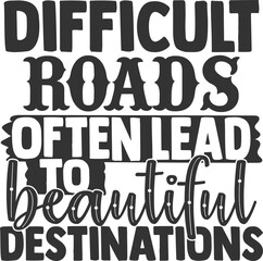 Fototapeta na wymiar Difficult Roads Often Lead To Beautiful Destinations - Inspirational Illustration