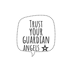 ''Trust your guardian angels'' Positive Lettering