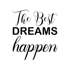 the best dreams happen black letter quote