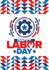 Happy Labor Day. Public federal holiday, celebrate annual in United States. American labor movement. Patriotic american elements. Poster, card, banner and background. Vector illustration