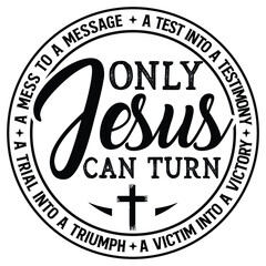 only jesus can turn gift jesus t-shirt design