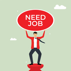 Man stand on tower and holding a sign need a job, money problem, financial trouble, economic crisis concept flat vector illustration