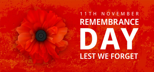 Remembrance Day Poster. Poppy Day. Poppy flower - Remembrance Day symbol. 11th November Remembrance Day Lest We Forget text. Realistic Poppy Flower on the red grunge background. 3d Vector graphics - obrazy, fototapety, plakaty