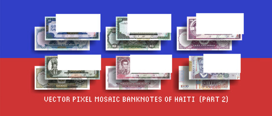 Vector set of pixel mosaic banknotes of Haiti. Collection of bills in denominations of 25, 50, 100, 250, 500 and 1000 gourdes. Play money or flyers. Part 2. - obrazy, fototapety, plakaty