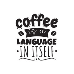 Fototapeta premium Coffee Is A Language In Itself Vector Design on White Background