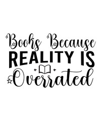 Books Because Reality Is Overrated Svg Cut File