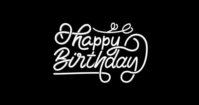 Happy Birthday animation text handwriting in white color on the black background alpha channel. Modern handwritten text calligraphy animated. Great for opening your vlog video everyone likes it