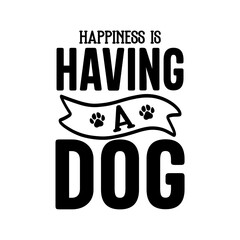 Happiness Is Having A Dog SVG