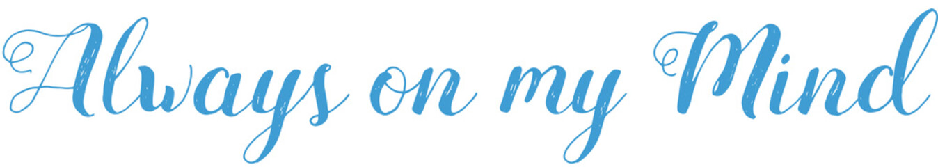 Digital png illustration of always on my mind text on transparent background