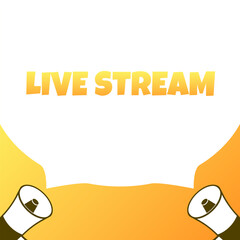 Live stream sign. Flat, yellow, text from a megaphone, live stream sign. Vector icon