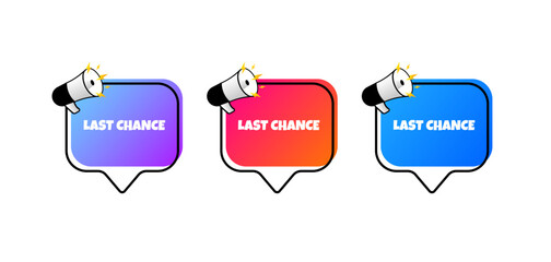 Last chance signs. Flat, color, message bubbles, last chance icons. Vector icons
