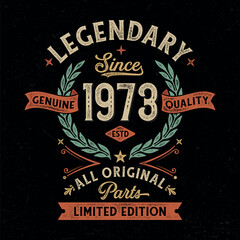 Legendary Since 1973, All Original Parts - Vintage Birthday Design. Good For Poster, Wallpaper, T-Shirt, Gift.