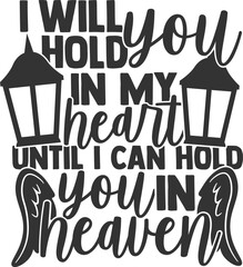 I Will Hold You In My Heart Until I Can Hold You In Heaven - Memorial Illustration - obrazy, fototapety, plakaty