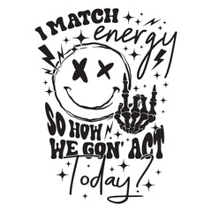 I Match Energy Font Design, Energy Skeleton design, Energy Mood, Smile mood face, Smiley Face Melt, Good Vibes - obrazy, fototapety, plakaty