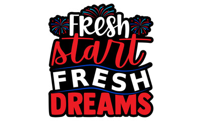 Obraz premium Fresh start fresh dreams- Happy New Year T-shirt Design, Hand drawn calligraphy vector illustration, Illustration for prints on t-shirts and bags, posters