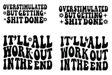 Overstimulated but Getting Shit Done, It’ll All Work Out In The End retro wavy SVG bundle T-shirt