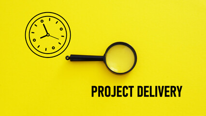 Project delivery is shown using the text and photo of magnifying glass and picture of clock