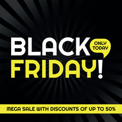 Black Friday Logo, Advertising Template Black and Yellow, Radial Background, Removable Texts to Edit. Speech Bubble, Only Today, 50% off.