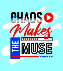 chaos makes the muse motivational inspirational quote, Short phrases quotes, typography, slogan grunge, posters, labels, etc.